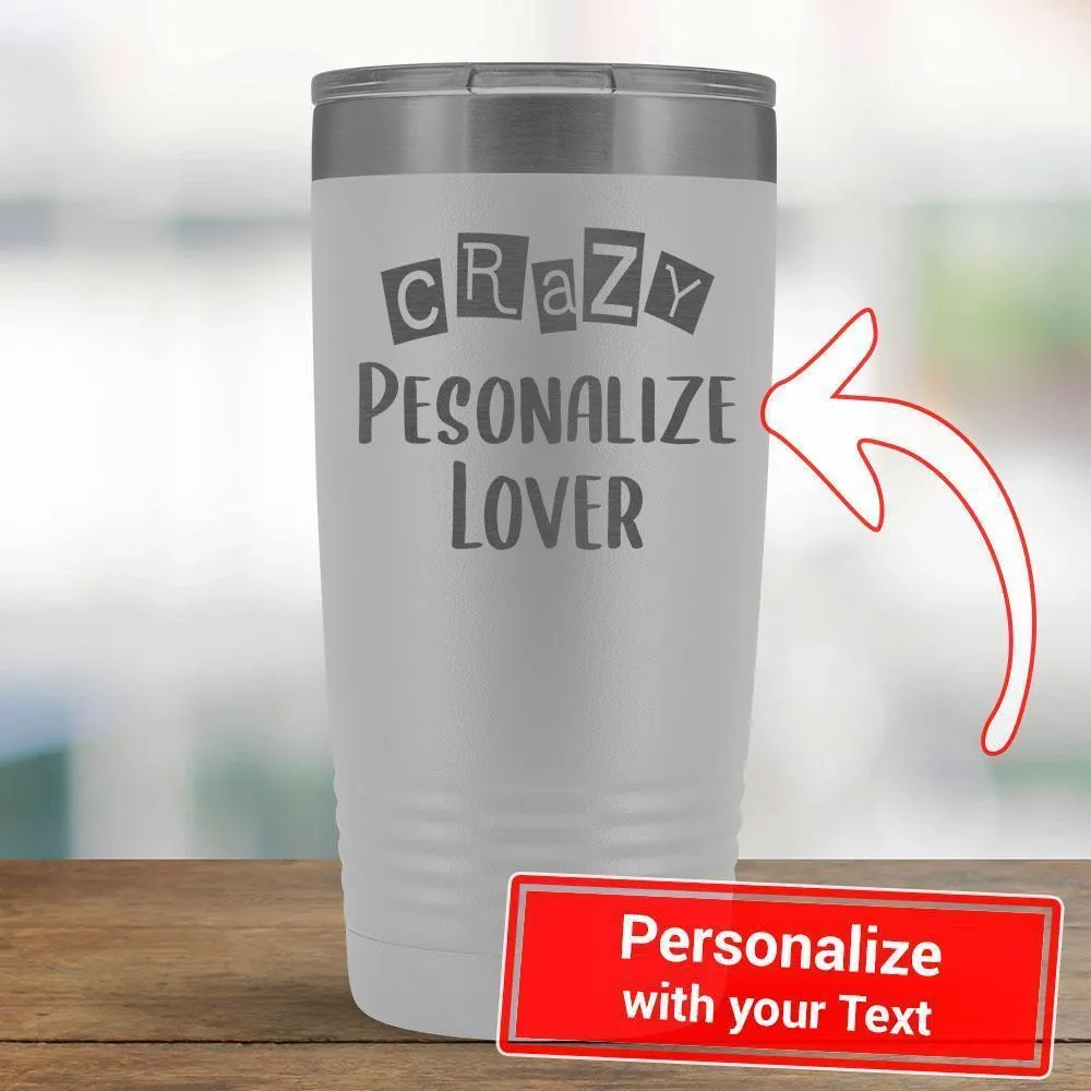 Personalize - Crazy PERSONALIZE Lover - 20oz Tumbler