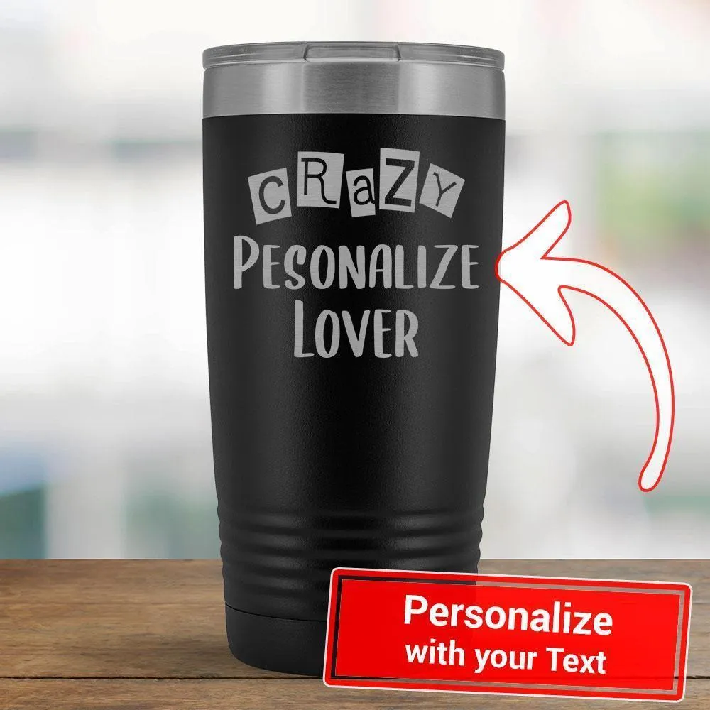 Personalize - Crazy PERSONALIZE Lover - 20oz Tumbler