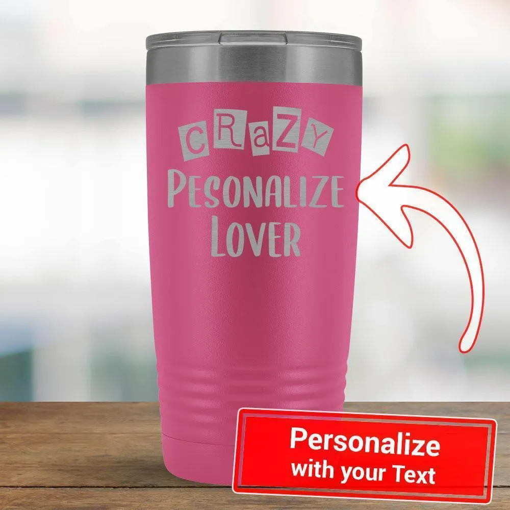 Personalize - Crazy PERSONALIZE Lover - 20oz Tumbler