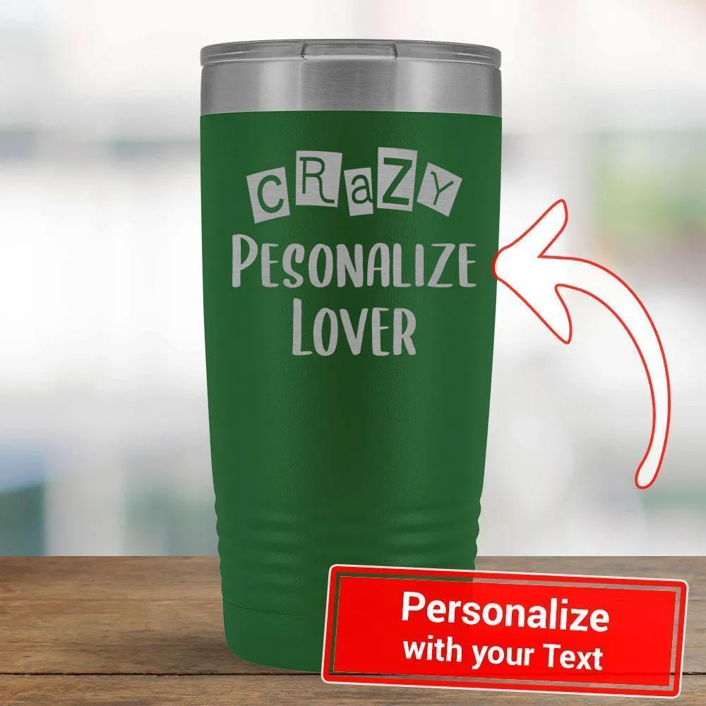 Personalize - Crazy PERSONALIZE Lover - 20oz Tumbler