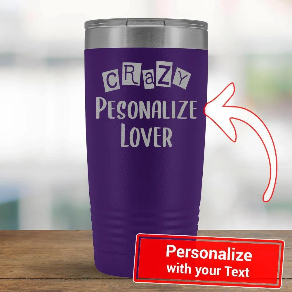 Personalize - Crazy PERSONALIZE Lover - 20oz Tumbler