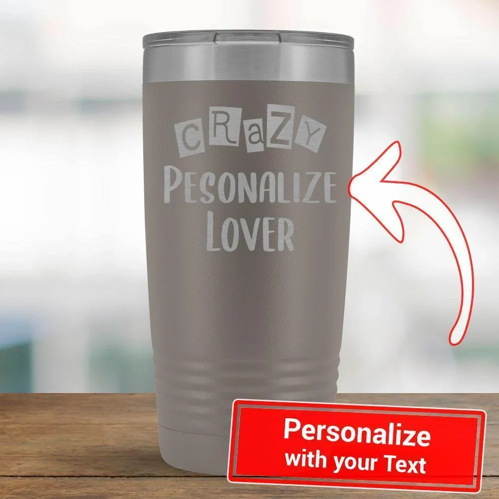 Personalize - Crazy PERSONALIZE Lover - 20oz Tumbler