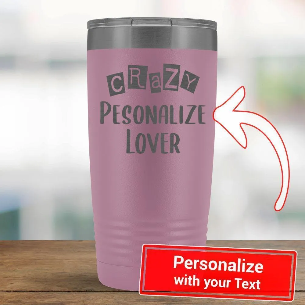 Personalize - Crazy PERSONALIZE Lover - 20oz Tumbler